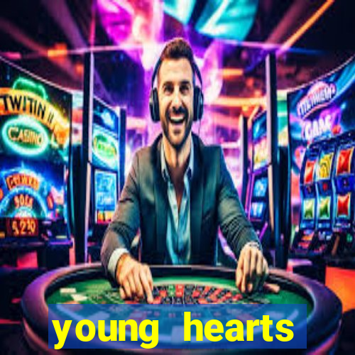 young hearts assistir online